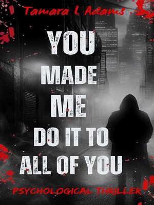 cover image of You Made Me Do It to All of You